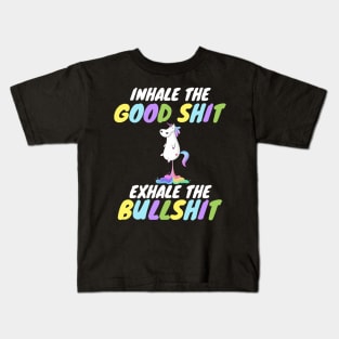 Inhale the Good Shit Exhale the Bullshit Kids T-Shirt